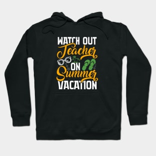 Watch Out Teacher On Summer Vacation Hoodie